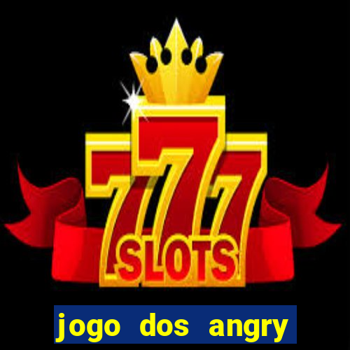 jogo dos angry birds rio